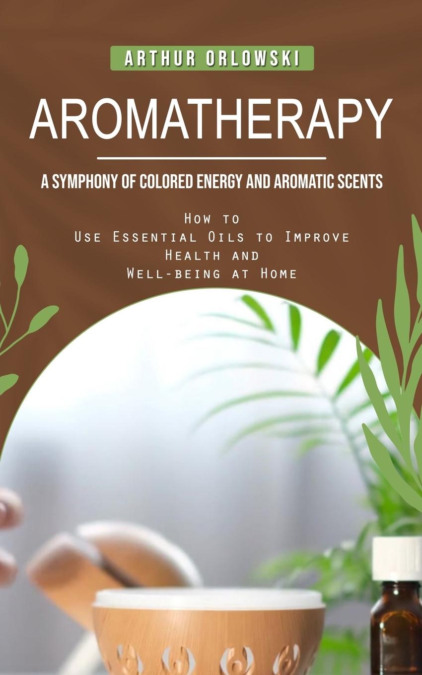 Knjiga Aromatherapy Arthur Orlowski