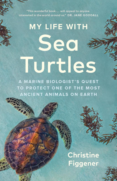 Carte My Life with Sea Turtles: A Marine Biologist's Quest to Protect One of the Most Ancient Animals on Earth Jane Billinghurst
