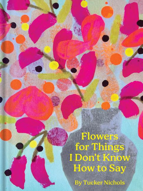 Книга Flowers for Things I Don't Know How to Say 