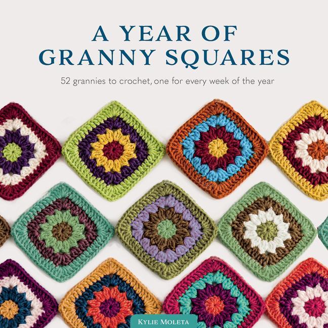 Könyv A Year of Granny Squares: 52 Grannies to Crochet, One for Every Week of the Year 