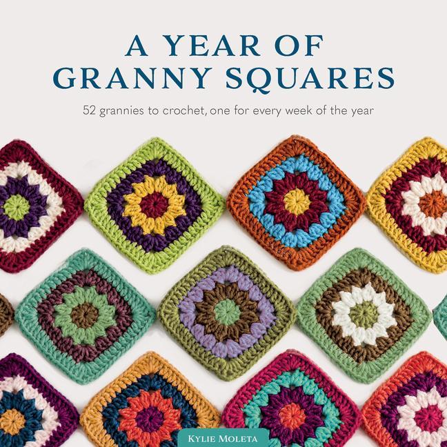 Buch A Year of Granny Squares: 52 Grannies to Crochet, One for Every Week of the Year 