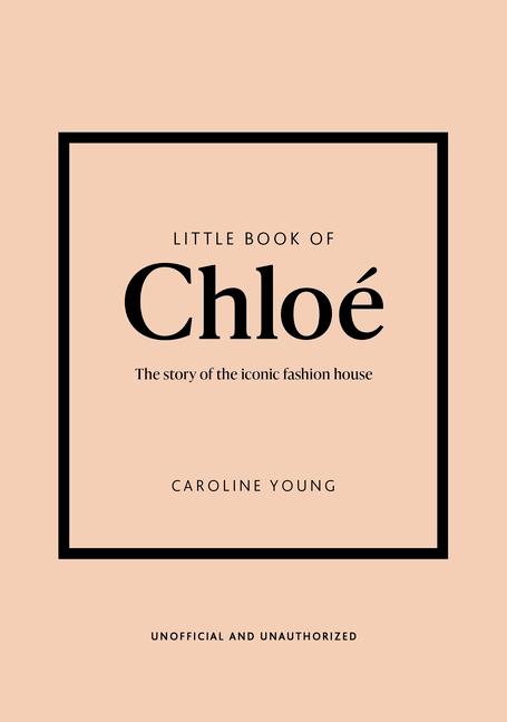 Kniha Little Book of Chloé: The Story of the Iconic Brand 