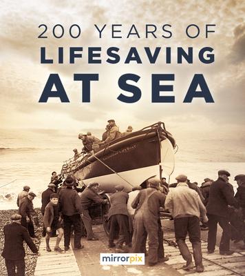 Könyv 200 Years of Lifesaving at Sea Reach Publishing Services Limited