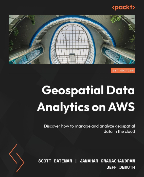 Knjiga Geospatial Data Analytics on AWS Janahan Gnanachandran