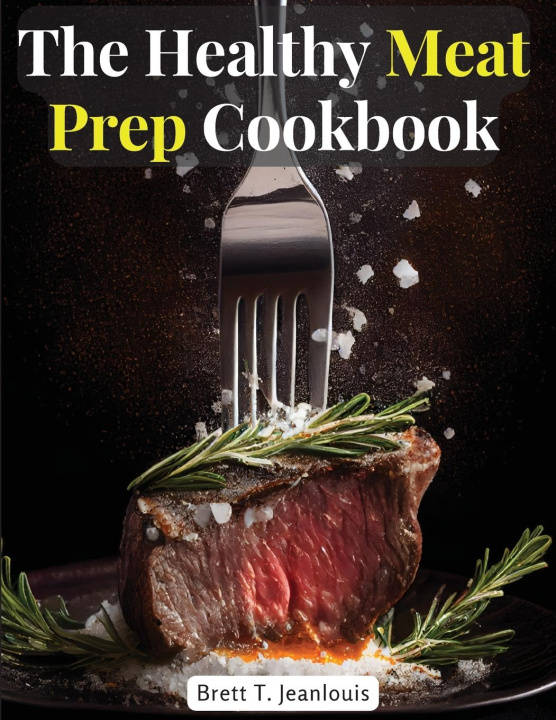 Книга The Healthy Meat Prep Cookbook 
