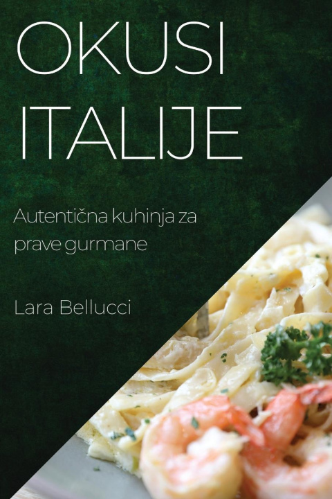 Knjiga Okusi Italije Lara Bellucci