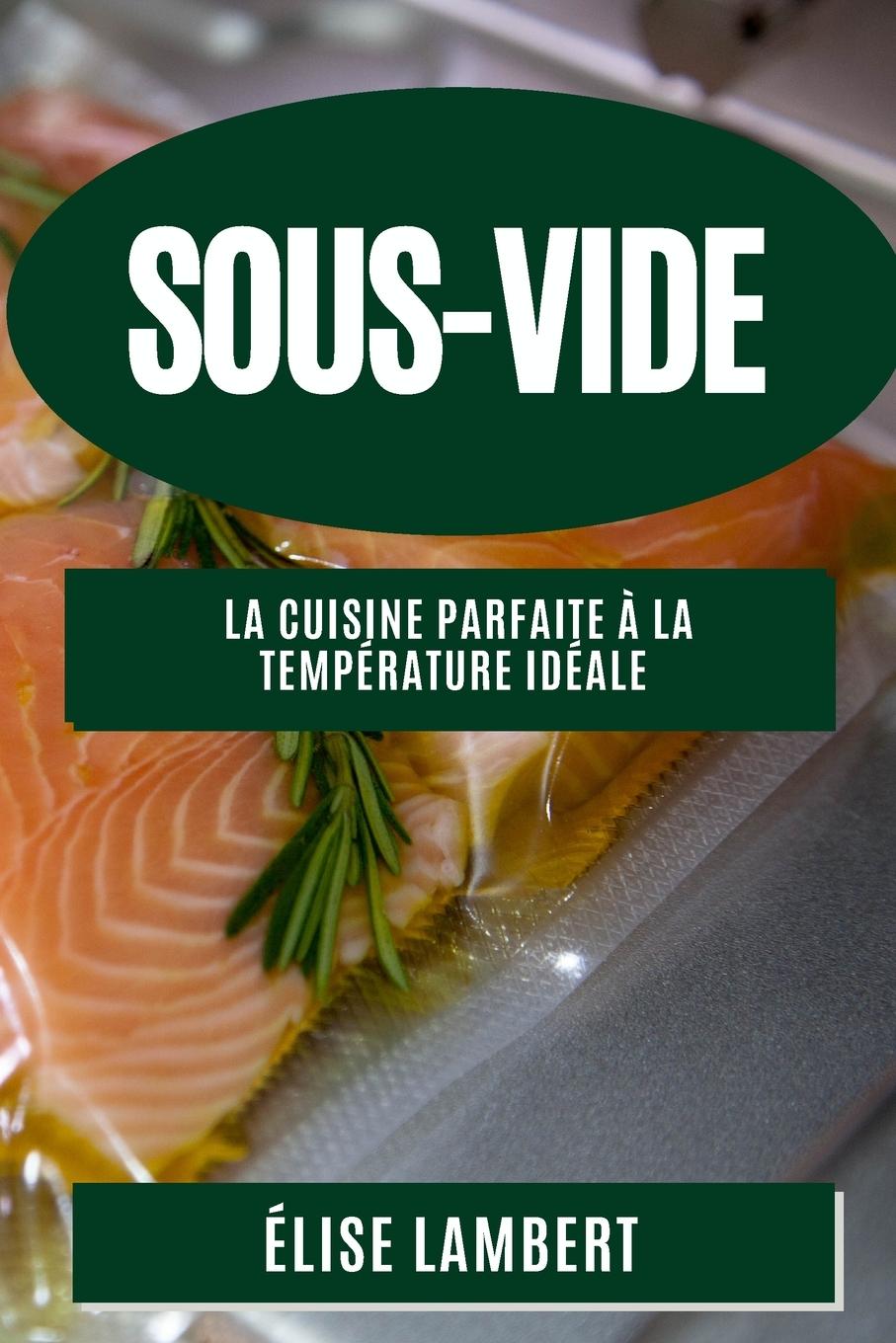 Knjiga Sous-Vide Élise Lambert