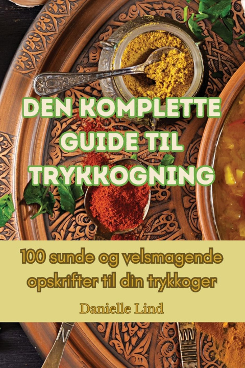 Knjiga Den komplette guide til trykkogning Danielle Lind