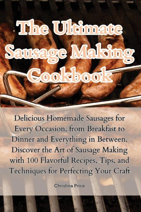 Carte The Ultimate Sausage Making Cookbook 