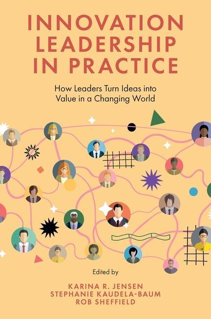 Livre Innovation Leadership in Practice – How Leaders Turn Ideas into Value in a Changing World Karina R. Jensen