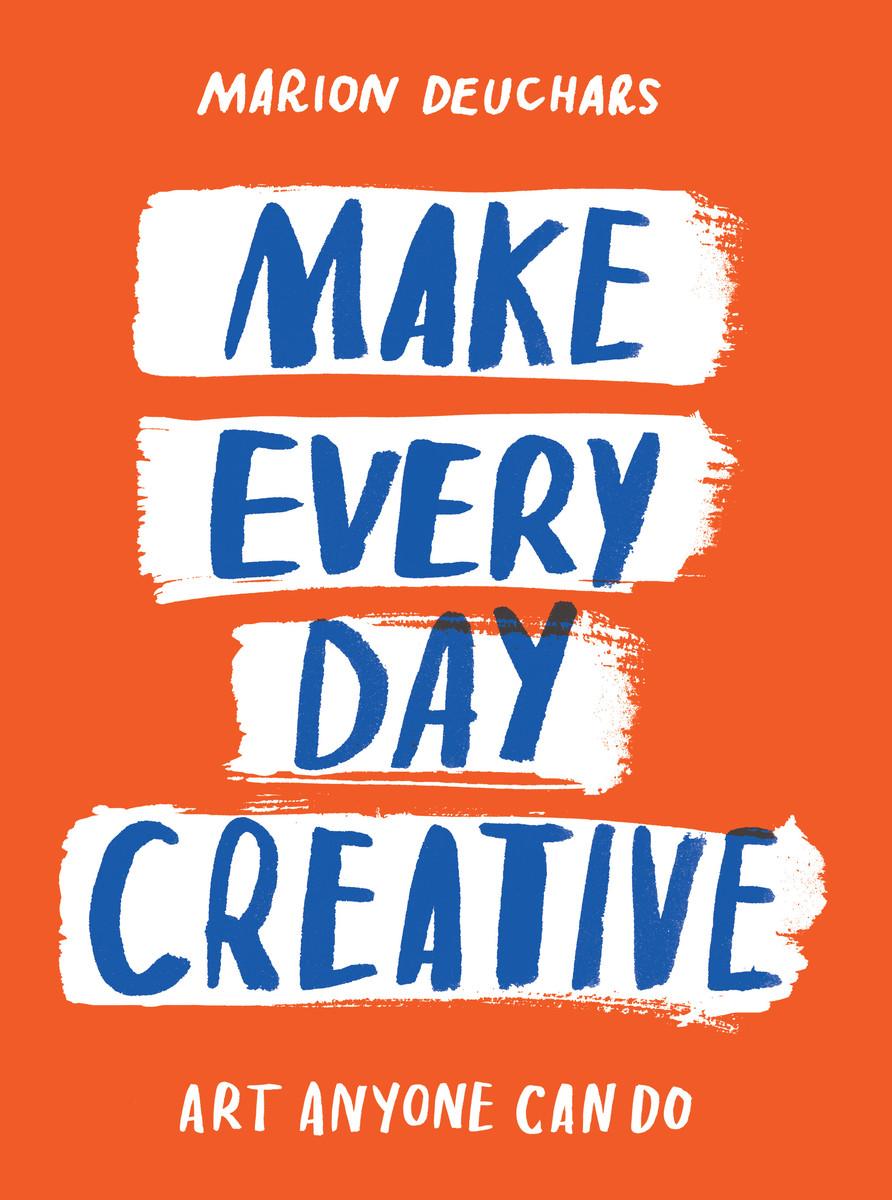 Kniha Make Every Day Creative Marion Deuchars