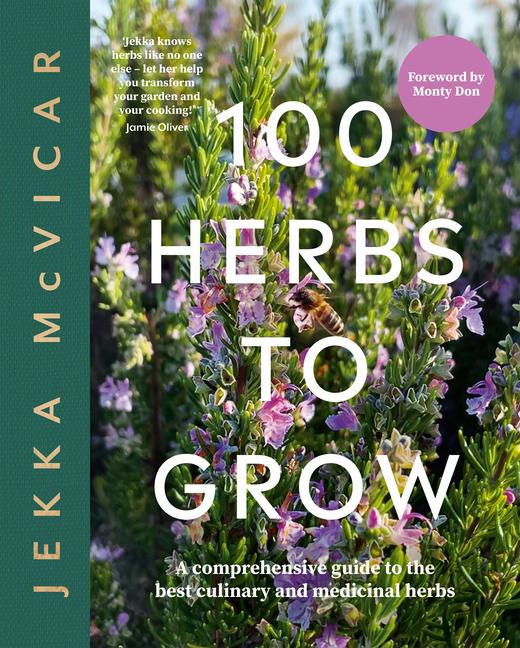 Knjiga 100 Herbs to Grow: A Comprehensive Guide to the Most Productive Herbs 