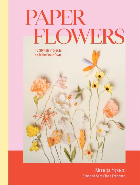 Книга Paper Flowers: 15 Projects to Make Your Own Sara Finne Frandsen