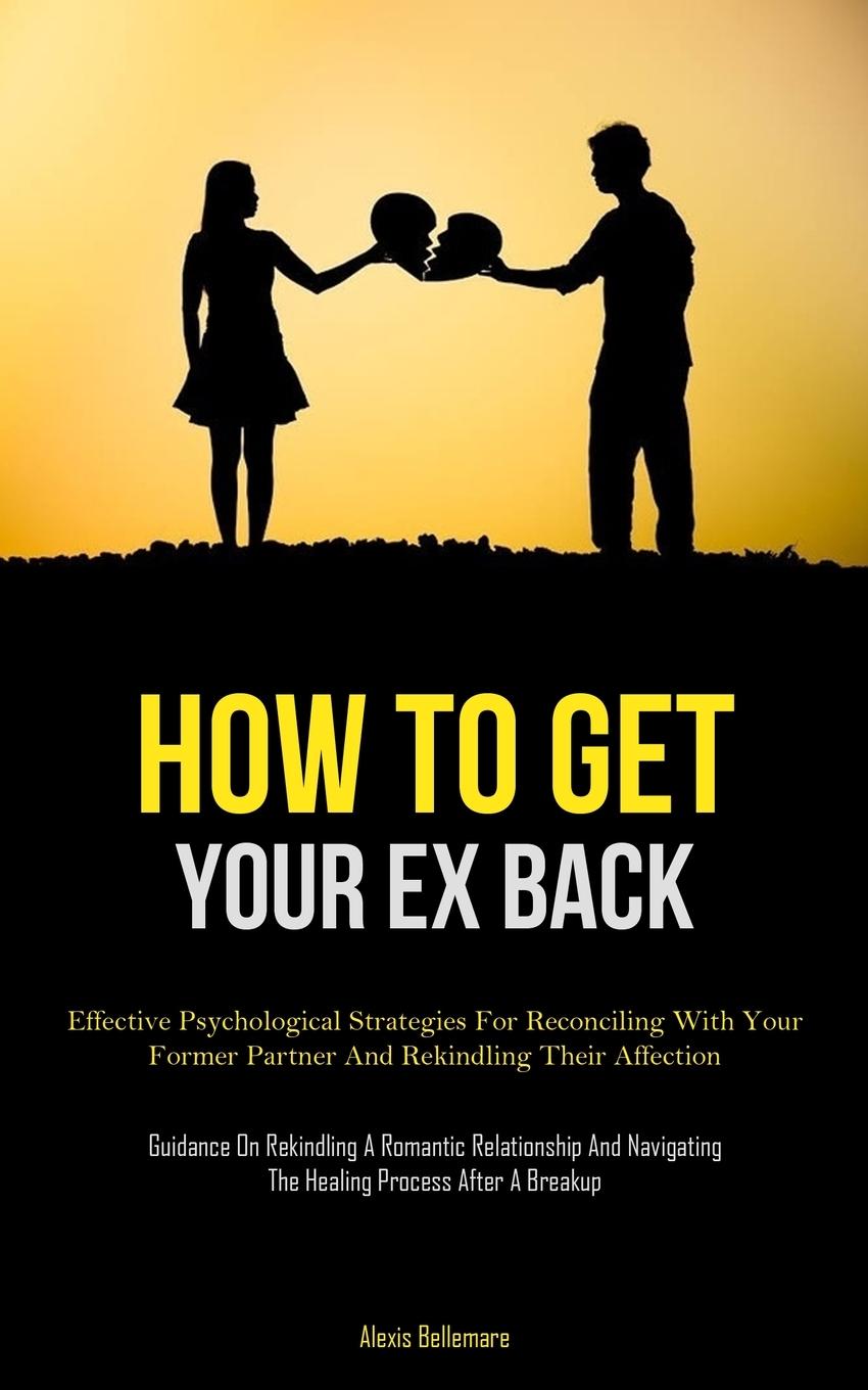 Knjiga How To Get Your Ex Back Alexis Bellemare