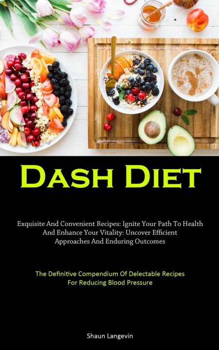 Knjiga Dash Diet Shaun Langevin