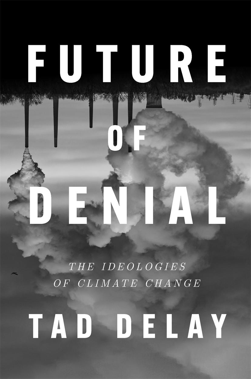 Könyv Future of Denial: The Ideologies of Climate Change 