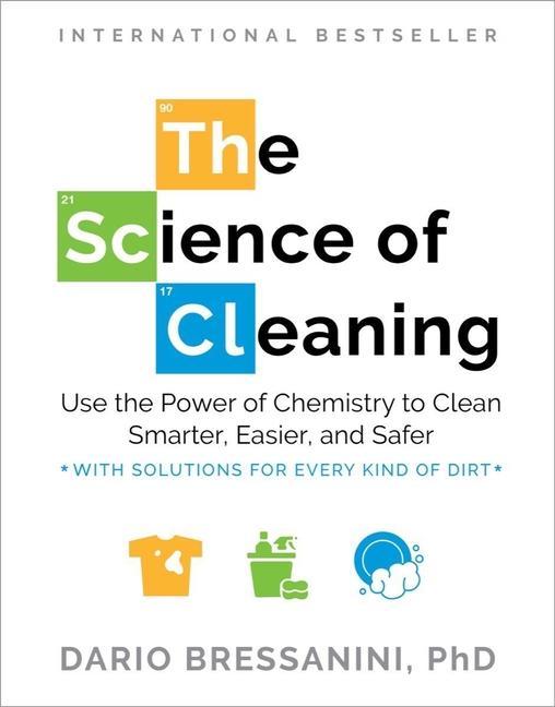 Buch The Science of Cleaning: Use the Power of Chemistry to Clean Smarter, Easier, and Safer--With Solutions for Every Kind of Dirt 