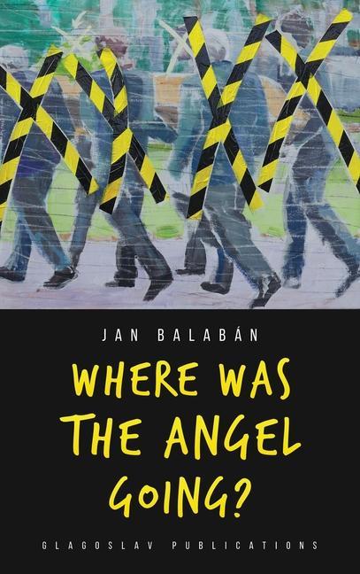 Kniha Where Was the Angel Going? Jan Balabán