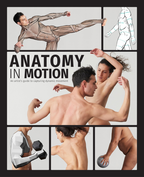 Kniha Anatomy in Motion: An Artist's Guide to Capturing Dynamic Movement 