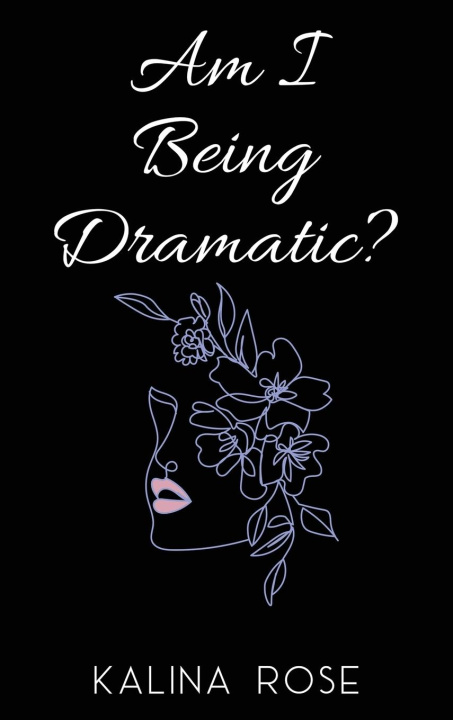 Knjiga Am I Being Dramatic? Kalina Rose