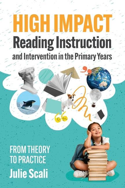 Livre High Impact Reading Instruction and Intervention in the Primary Years: From Theory to Practice 