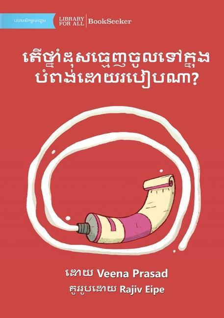 Kniha How Does The Toothpaste Get Into The Tube? - &#6031;&#6078;&#6032;&#6098;&#6035;&#6070;&#6086;&#6026;&#6075;&#6047;&#6034;&#6098;&#6040;&#6081;&#6025; Rajiv Eipe