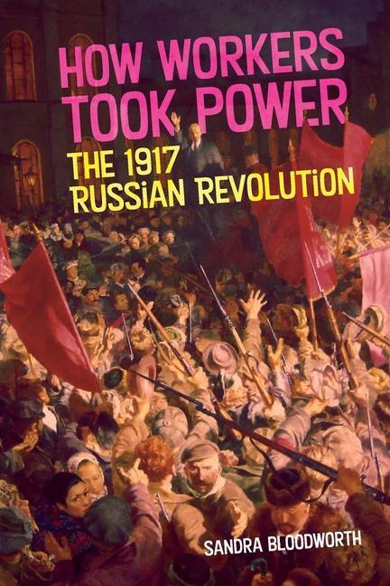 Könyv How Workers Took Power: The 1917 Russian Revolution 
