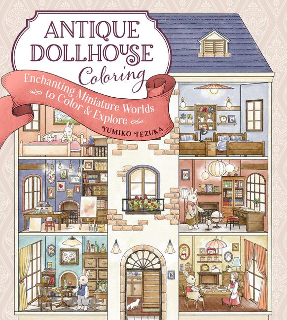 Kniha Antique Dollhouse Coloring: Enchanting Miniature Worlds to Color & Explore 