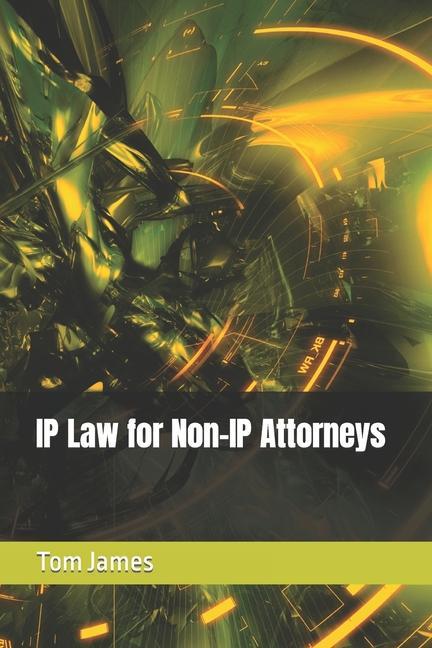 Carte IP Law for Non-IP Attorneys Tom James