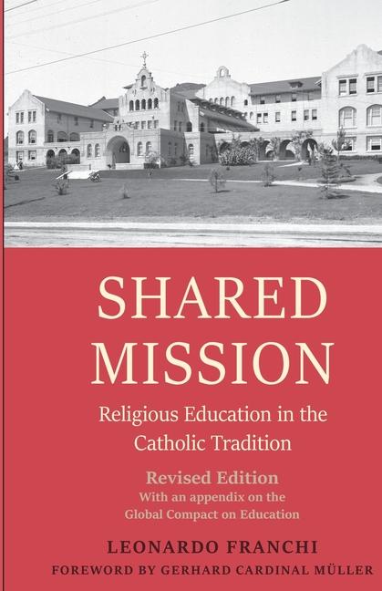 Book Shared Mission: Religious Education in the Catholic Tradition, Revised Edition Leonardo Franchi