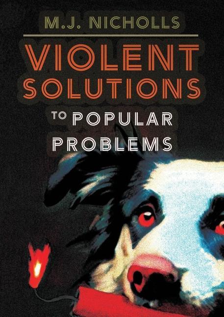 Kniha Violent Solutions to Popular Problems M.J. Nicholls