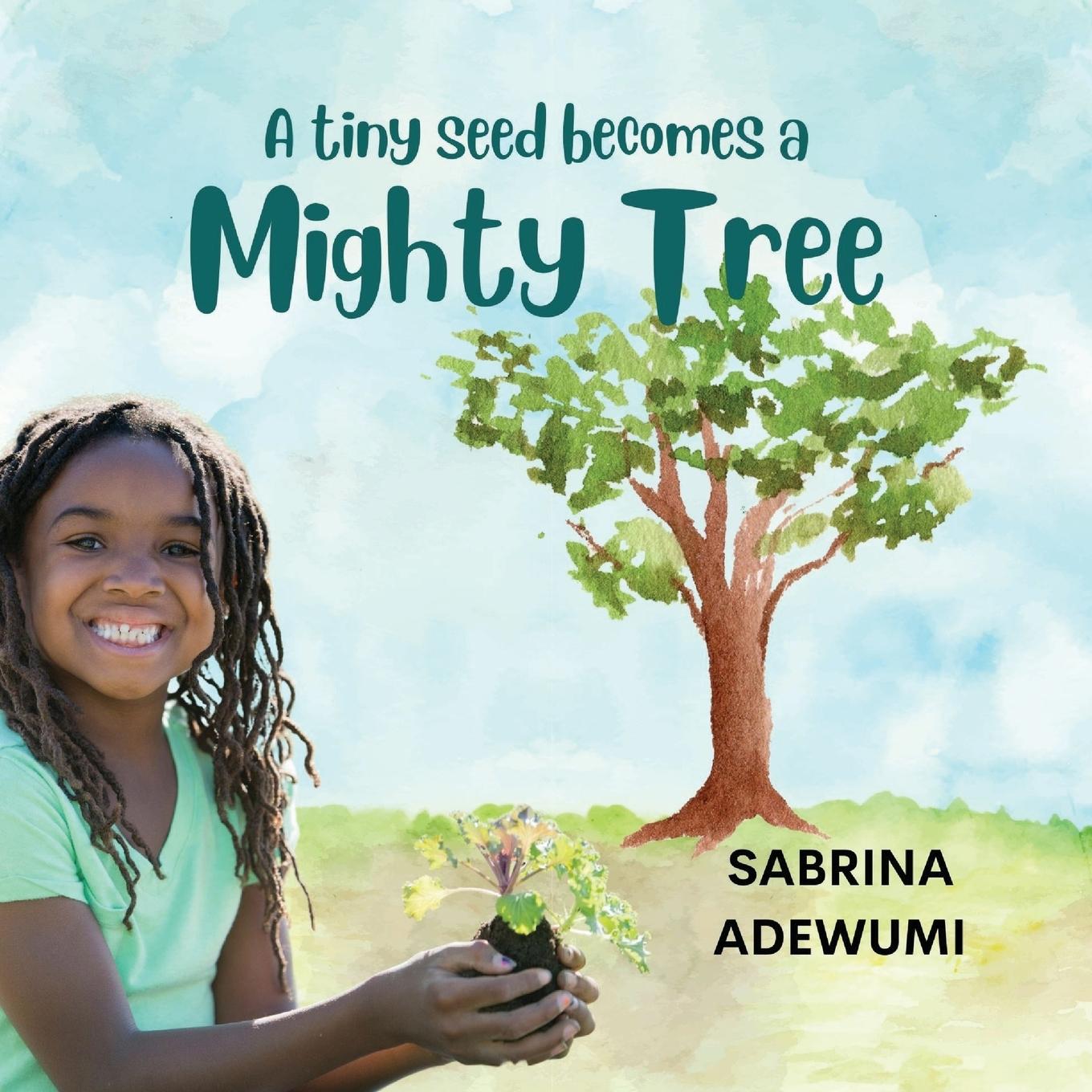 Knjiga A Tiny Seed Becomes a Mighty Tree Sabrina Adewumi