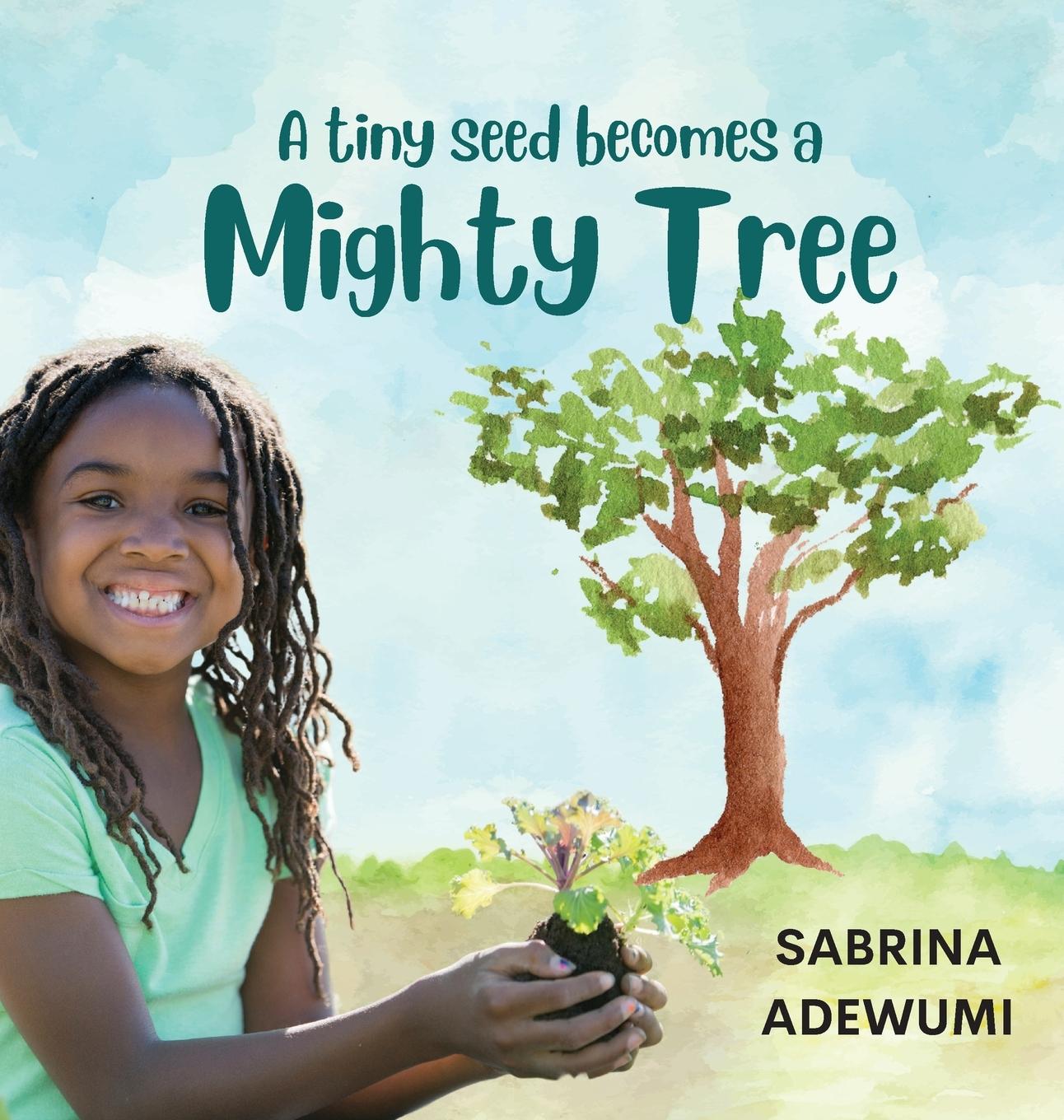 Knjiga A Tiny Seed Becomes a Mighty Tree Sabrina Adewumi
