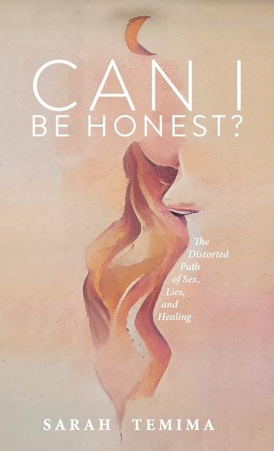 Carte Can I Be Honest?: The Distorted Path of Sex, Lies, and Healing 