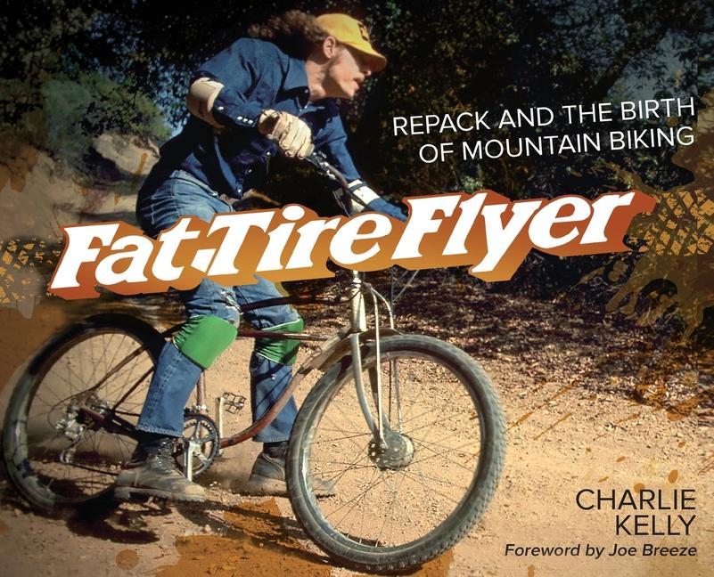 Книга Fat Tire Flyer: Repack and the Birth of Mountain Biking Joe Breeze