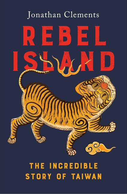 Kniha Rebel Island: The Incredible Story of Taiwan 