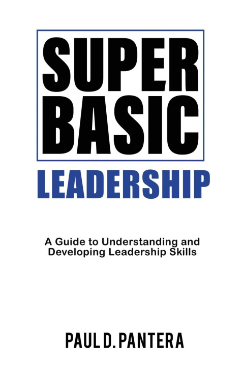 Knjiga Super Basic Leadership Paul D Pantera