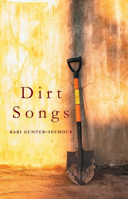 Livre Dirt Songs Kari Gunter-Seymour