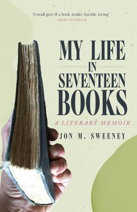 Buch My Life in Seventeen Books: A Literary Memoir Jon M. Sweeney