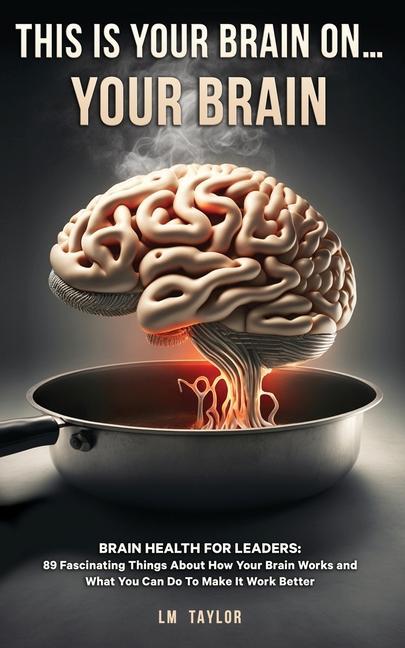Carte This Is Your Brain On...Your Brain LM Taylor