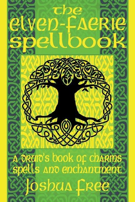 Kniha The Elven-Faerie Spellbook: A Druid's Book of Charms, Spells and Enchantment Rowen Gardner