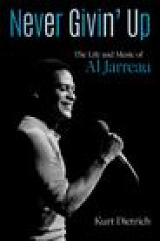 Kniha Never Givin' Up: The Life and Music of Al Jarreau 