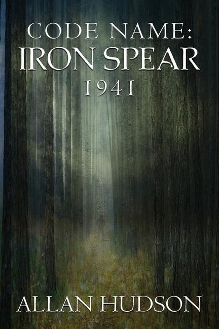 Knjiga Code Name: Iron Spear 1941 Allan Hudson