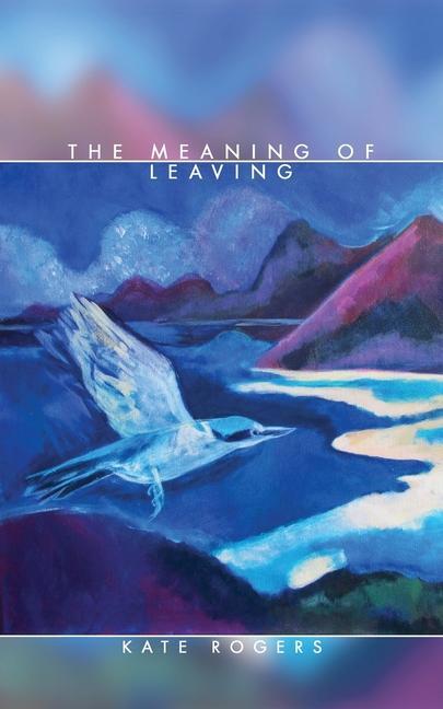 Книга The Meaning of Leaving 