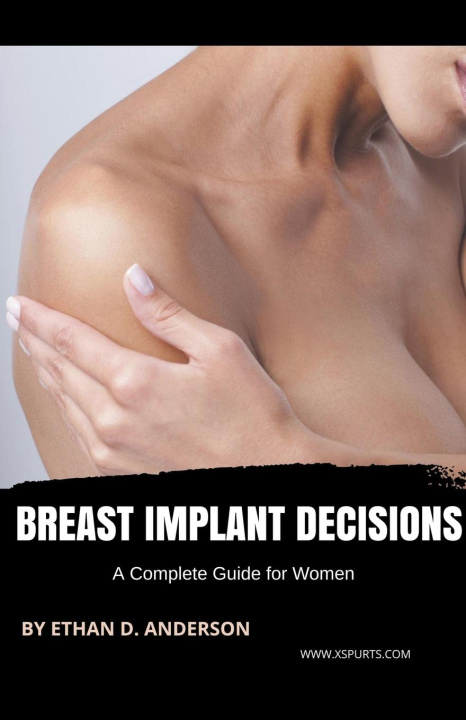 Kniha Breast Implant Decisions A Complete Guide for Women 