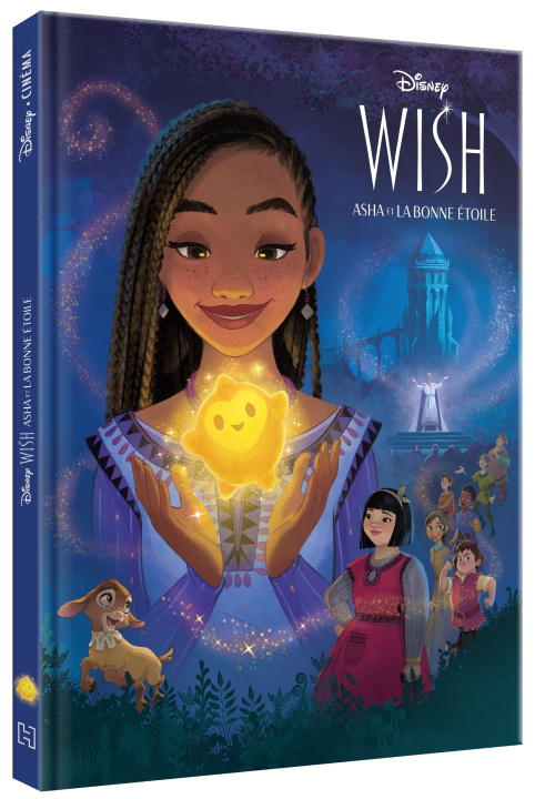 Книга WISH, ASHA ET LA BONNE ÉTOILE - Disney Cinéma - L'histoire du film 