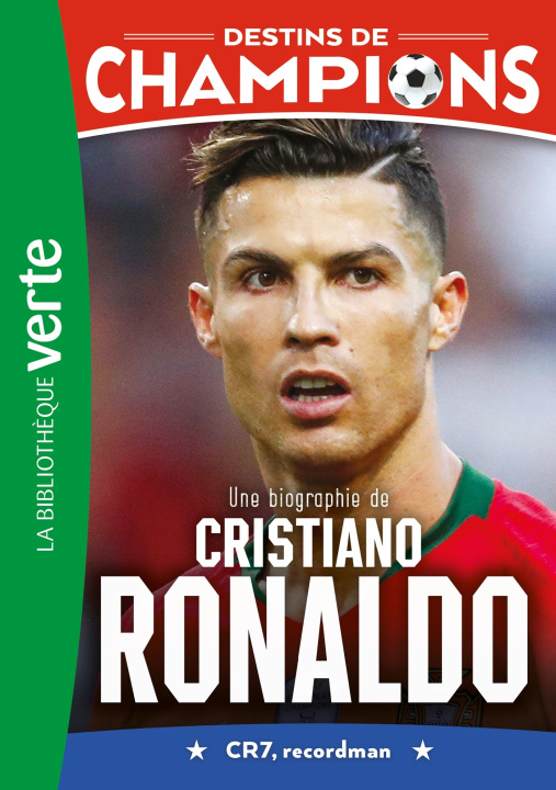Книга Destins de champions 07 - Une biographie de Cristiano Ronaldo Cyril Collot