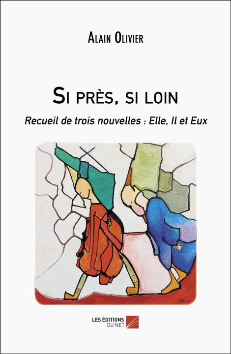 Kniha Si près, si loin Alain Olivier