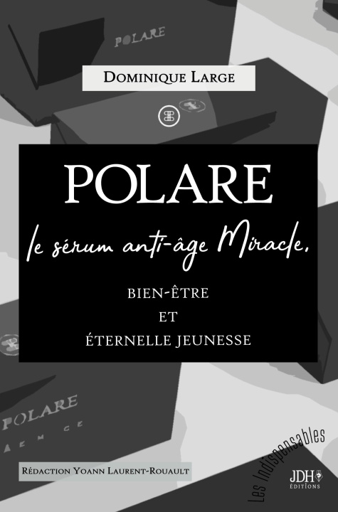 Книга POLARE, le sérum anti-âge Miracle Laurent-Rouault