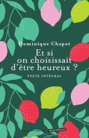 Knjiga Et si on choississait d'être heureux ? Dominique Chapot